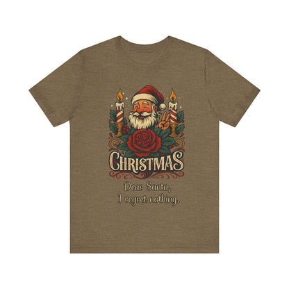 Dear Santa, I regret nothing T-Shirt, Christmas Quote Vintage Xmas Design, Holiday Shirt, No Regrets Top, Festive T-shirt, Xmas, Holidays