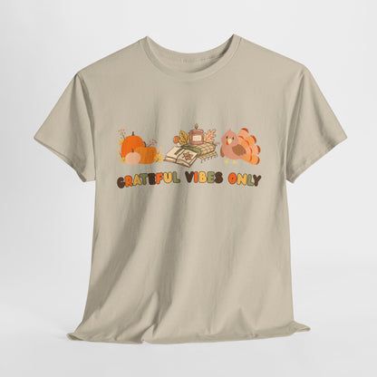 Grateful Vibes Only T-Shirt, Unisex Heavy Cotton Tee - Casual Comfort for Thanksgiving, Friendsgiving, Fall Gatherings, Self-Care, Everyday Wear