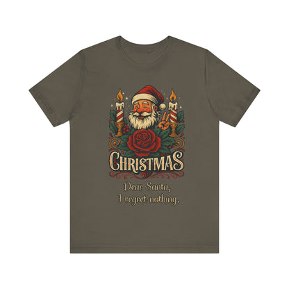 Dear Santa, I regret nothing T-Shirt, Christmas Quote Vintage Xmas Design, Holiday Shirt, No Regrets Top, Festive T-shirt, Xmas, Holidays
