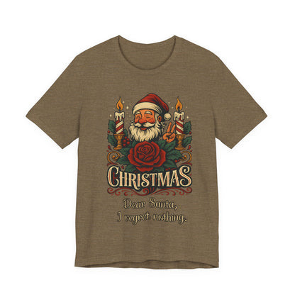 Dear Santa, I regret nothing T-Shirt, Christmas Quote Vintage Xmas Design, Holiday Shirt, No Regrets Top, Festive T-shirt, Xmas, Holidays