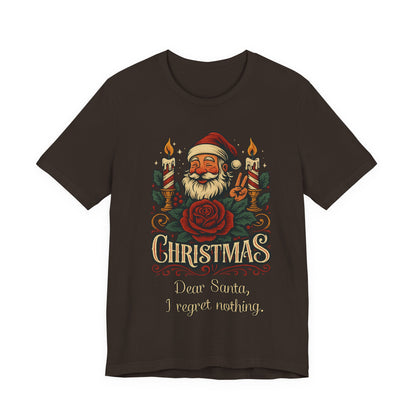 Dear Santa, I regret nothing T-Shirt, Christmas Quote Vintage Xmas Design, Holiday Shirt, No Regrets Top, Festive T-shirt, Xmas, Holidays